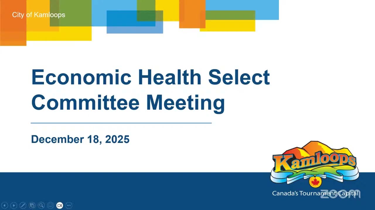 December 18, 2025 - Economic Health Select Committee Meeting - Kamloops City Council